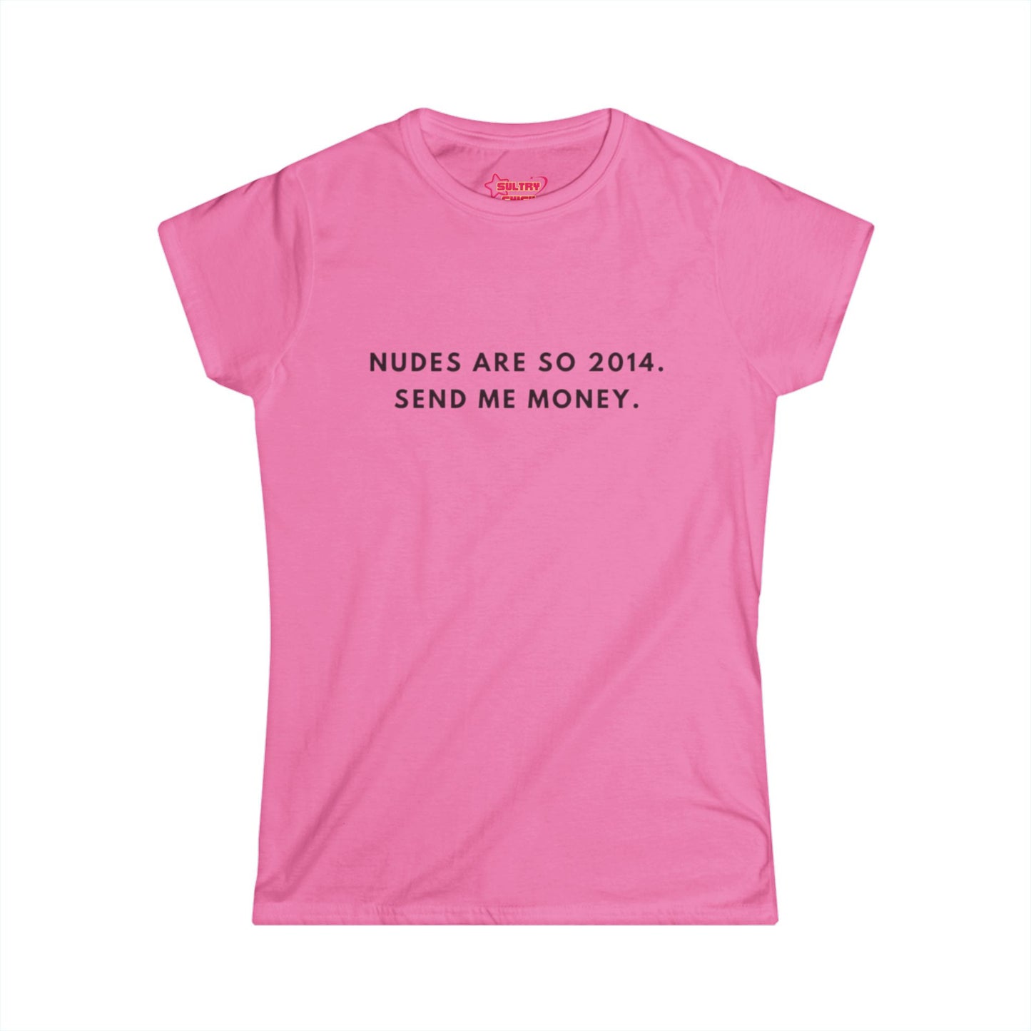 "Nudes are so 2014." Tee