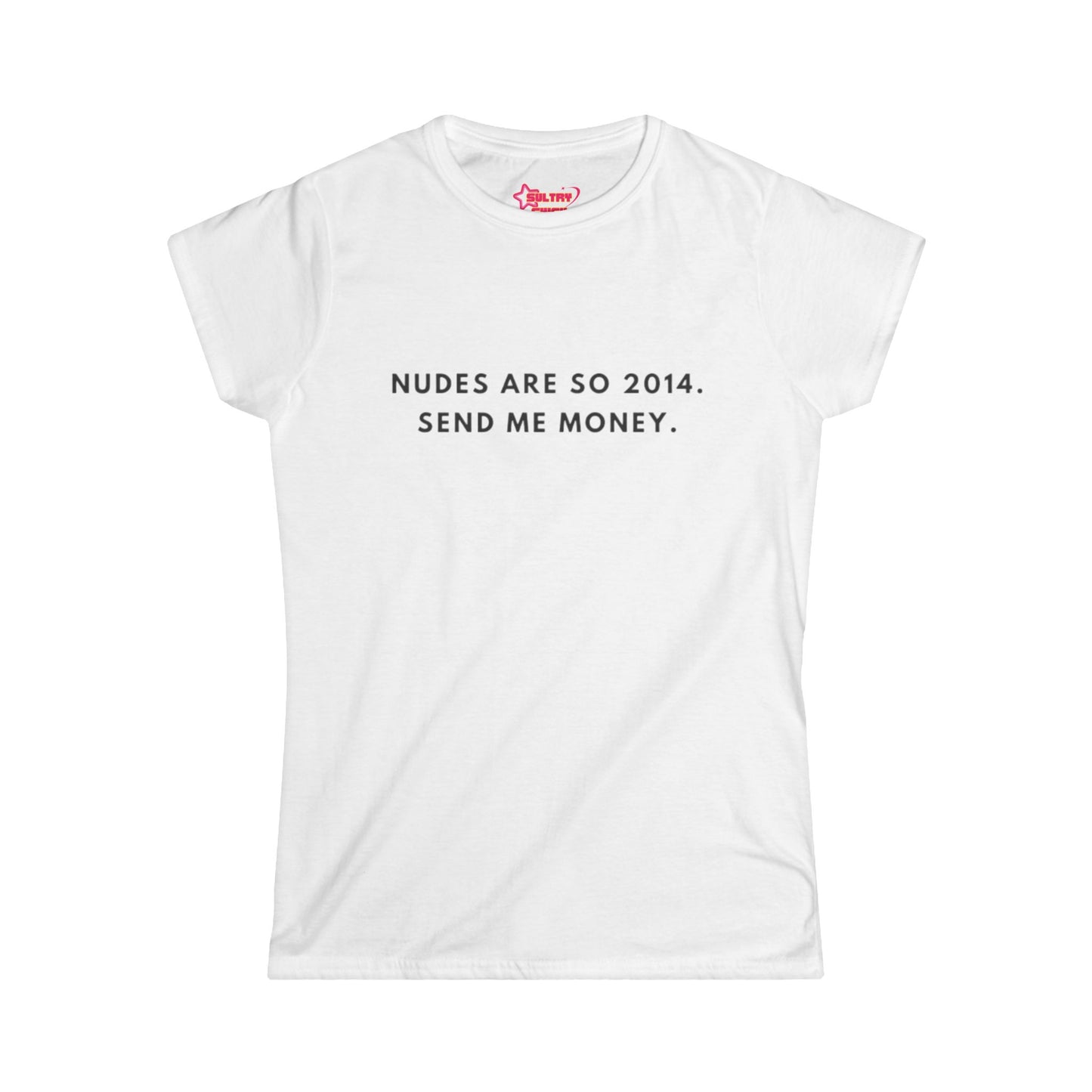 "Nudes are so 2014." Tee