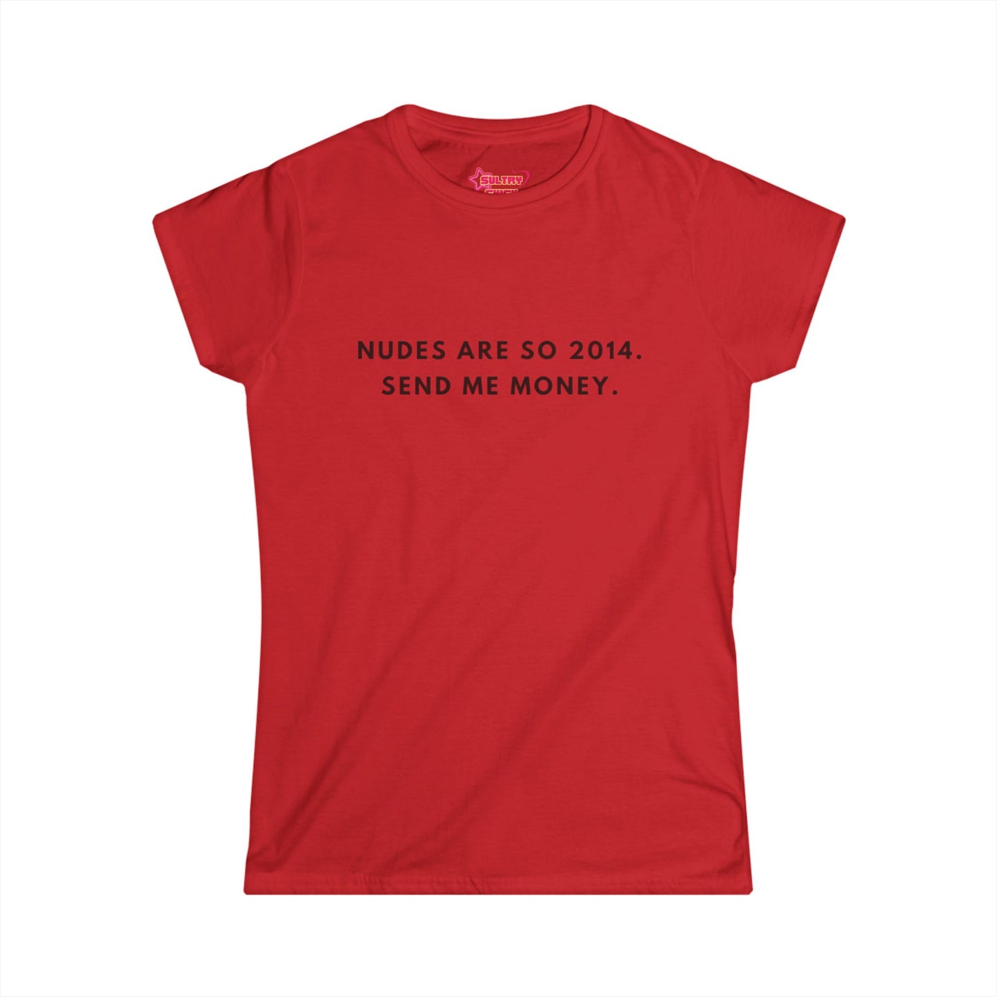 "Nudes are so 2014." Tee