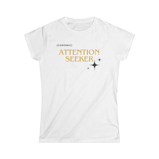 Attention Seeker Tee