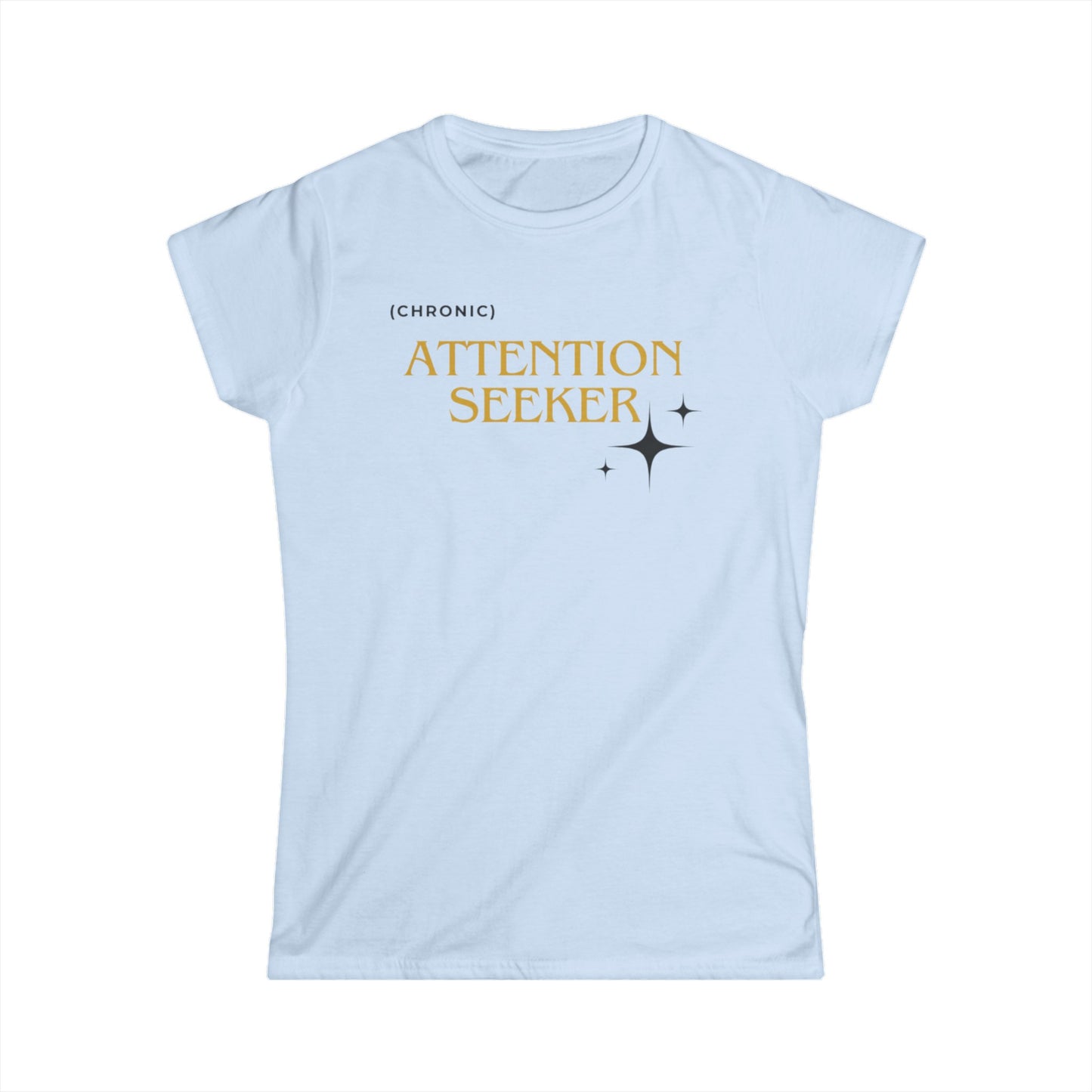 Attention Seeker Tee